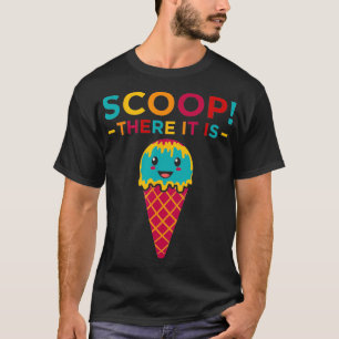 Scoop There It Is Funny Ice Cream Girls Graphic  T-Shirt