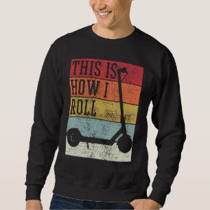 Scooter Electro This Is How I Roll Vintage Retro Sweatshirt