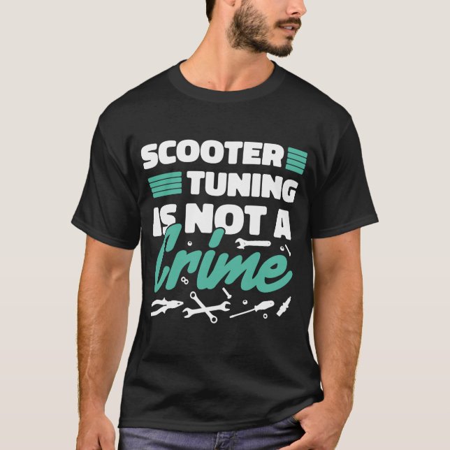 Scooter tuning is not a crime T-Shirt (Front)