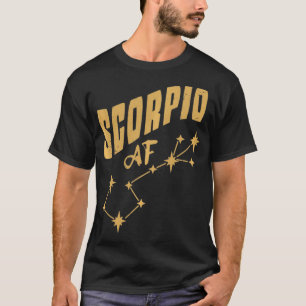 Scorpio AF  Scorpio Birthday  Constellation & Horo T-Shirt