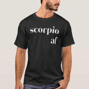 Scorpio AF Womens Mens Zodiac Birthday T-Shirt