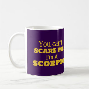 Scorpio Birthday You Cant Scare Me Im A Scorpio Coffee Mug