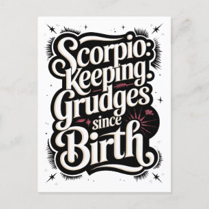Scorpio: Keeping Grudges Since Birth Funny Quote Postcard