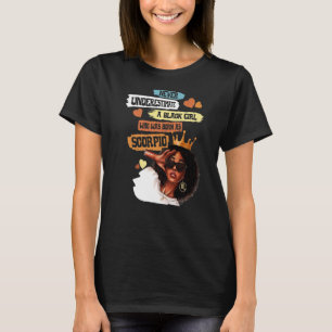 Scorpio Queen I Am Stronger Birthday  For Black Wo T-Shirt