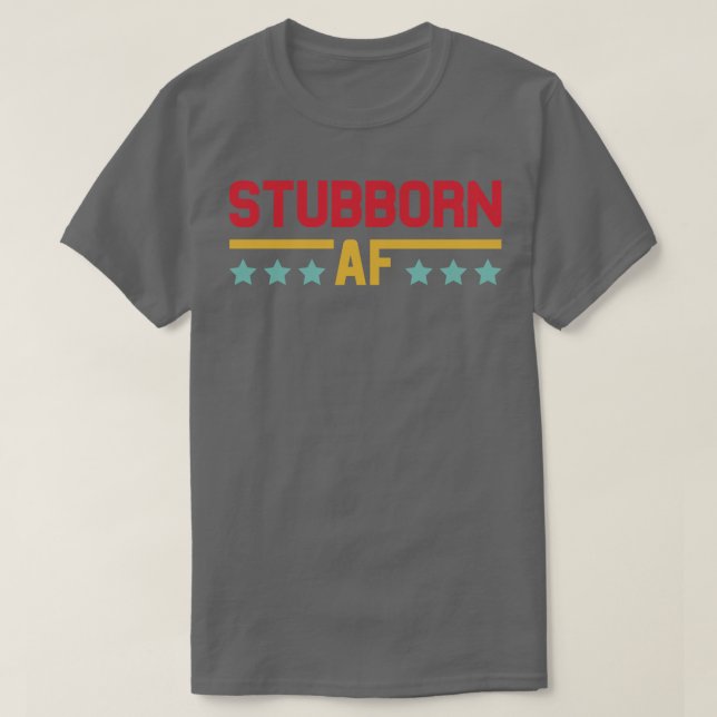 Scorpio Stubborn AF T-Shirt (Design Front)