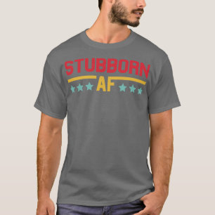 Scorpio Stubborn AF T-Shirt