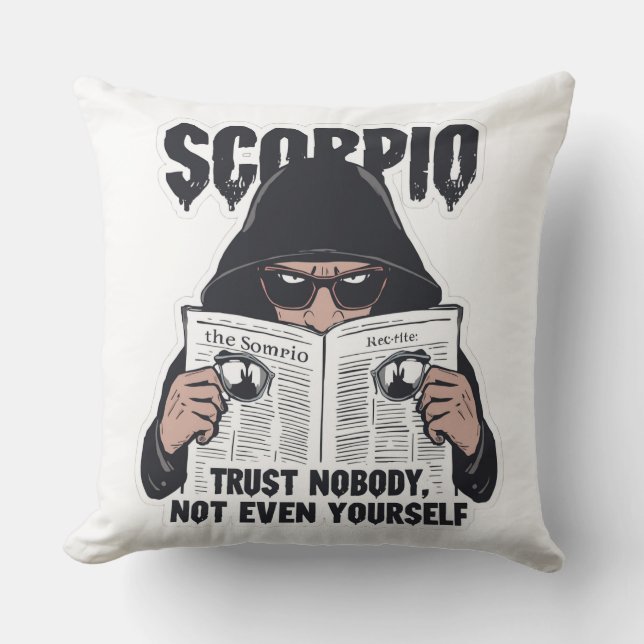 Scorpio Trust Nobody Funny Zodiac Graphic Throw Pillow (Front)