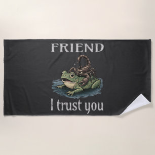 Scorpion and Frog - Friend, I Trust You Beach Towel