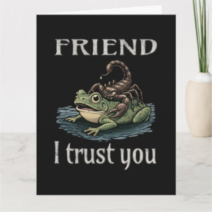 Scorpion and Frog - Friend, I Trust You Card