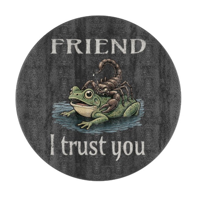 Scorpion and Frog - Friend, I Trust You Cutting Board (Front)