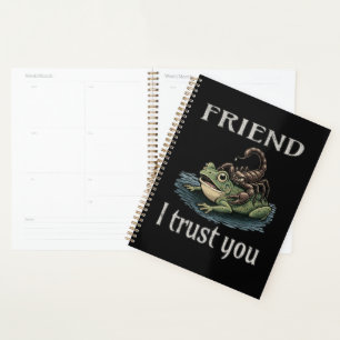 Scorpion and Frog - Friend, I Trust You Planner
