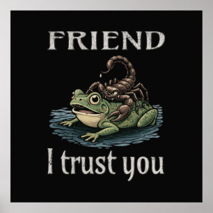 Scorpion and Frog - Friend, I Trust You Poster