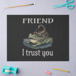 Scorpion and Frog - Friend, I Trust You Tissue Paper