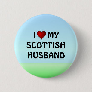 Scotland: I LOVE MY SCOTTISH HUSBAND button