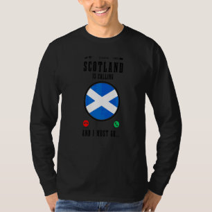 Scotland Is Calling And I Must Go Scottish Flag Tr T-Shirt