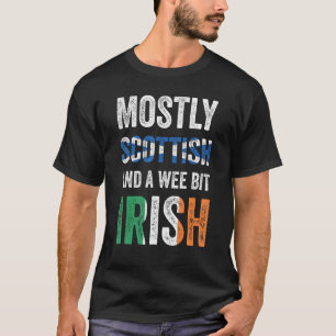 Scotland Mostly Scottish And A Wee Bit Irish T-Shirt