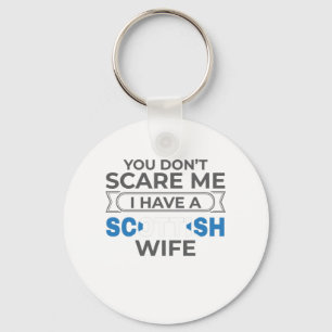 Scotland You Don't Scare Me I Have A Scottish Wife Keychain
