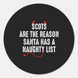 Scots Are The Reason Santa Has A Naughty List  Classic Round Sticker