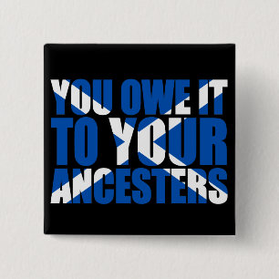 Scots Independence: You owe it to your ancesters, 2 Inch Square Button