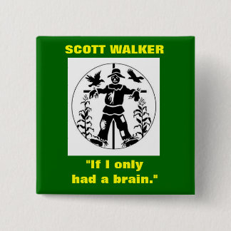 Scott Walker "If I only had a brain" button