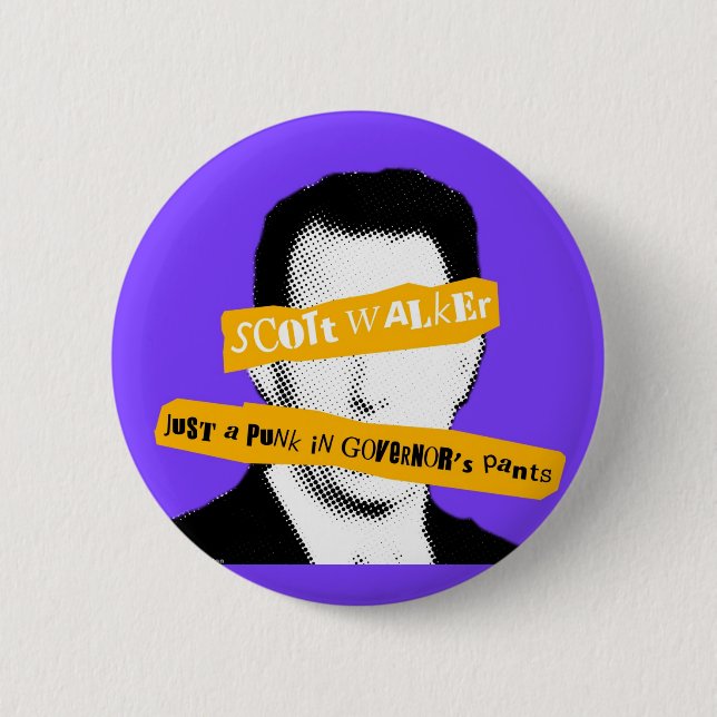 Scott Walker Just a Punk in Governor's Pants 2 Inch Round Button (Front)