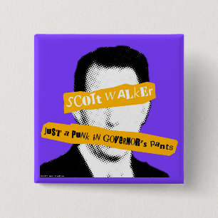 Scott Walker Just a Punk in Governor's Pants 2 Inch Square Button