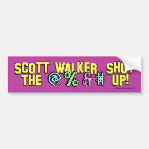 Scott Walker, shut the @%&# up! Bumper Sticker