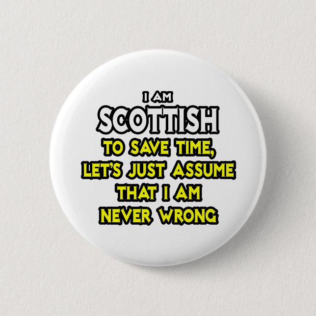 Scottish...Assume I Am Never Wrong 2 Inch Round Button (Front)