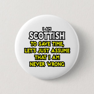 Scottish...Assume I Am Never Wrong 2 Inch Round Button