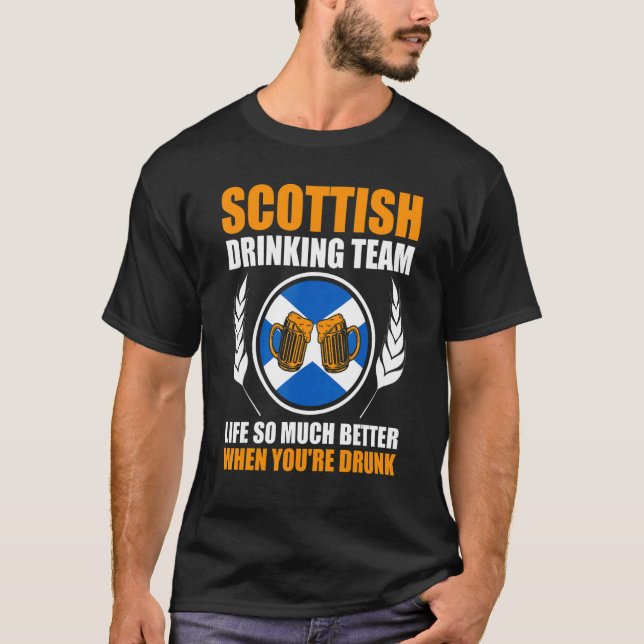 Scottish drinking team life Scottish Scotland drin T-Shirt (Front)