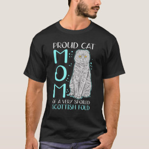 Scottish Folds Cat Mom Of A Spoiled Scottish Fold T-Shirt