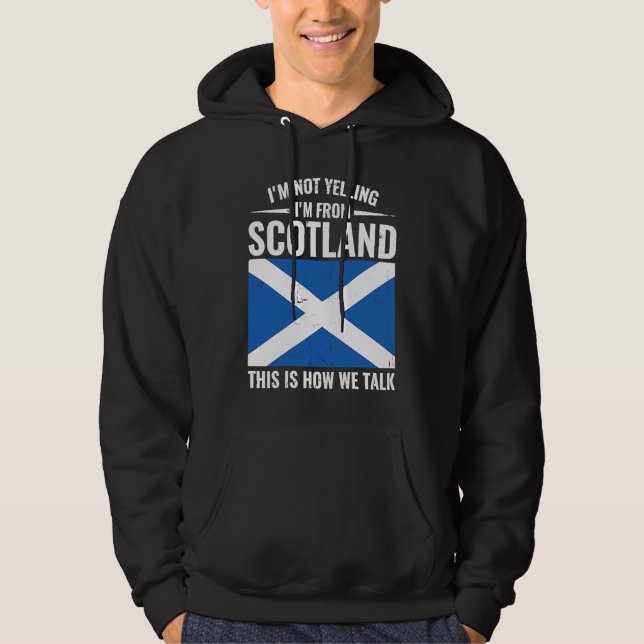 Scottish  I'm Not Yelling I'm From Scotland Hoodie (Front)