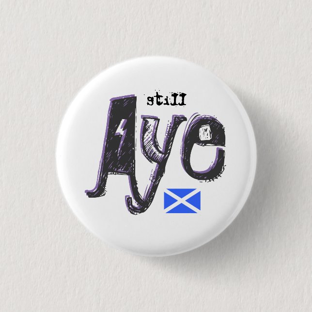 Scottish Independence Still Aye Saltire Badge 1 Inch Round Button (Front)