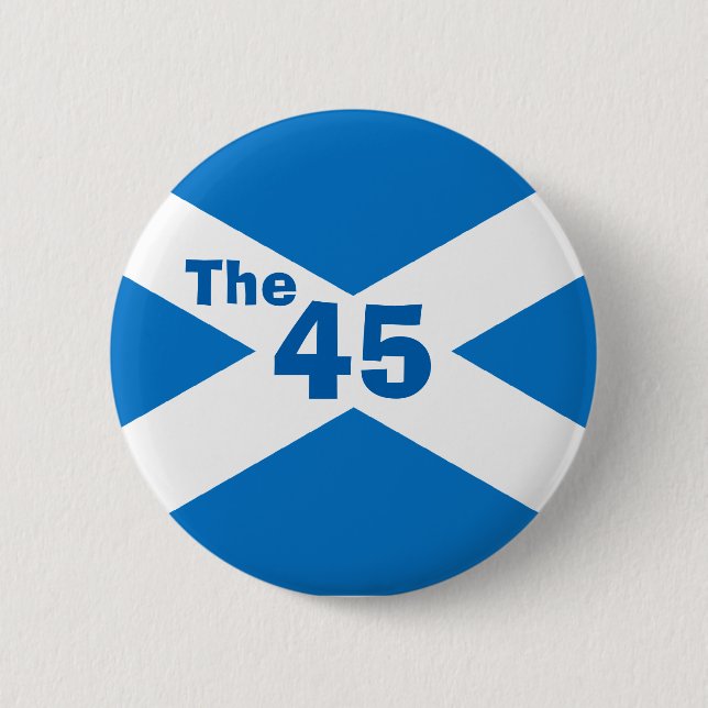 Scottish Independence The 45 Saltire Badge 2 Inch Round Button (Front)