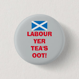 Scottish Labour Party Tea's Oot Badge 1 Inch Round Button