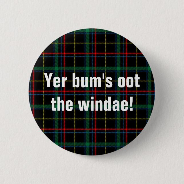 Scottish sayings: Yer bum's oot the windae! 2 Inch Round Button (Front)