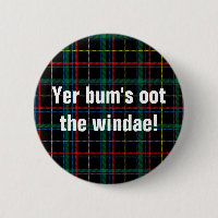 Scottish sayings: Yer bum's oot the windae!