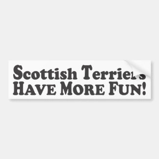 Scottish Terriers Have More Fun! - Bumper Sticker