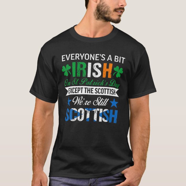 Scottish We're Still Scottish On St. Patrick's Day T-Shirt (Front)