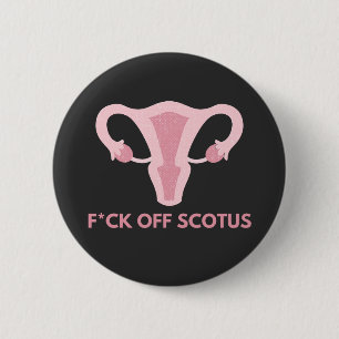 SCOTUS Abortion Ban Protest  2 Inch Round Button