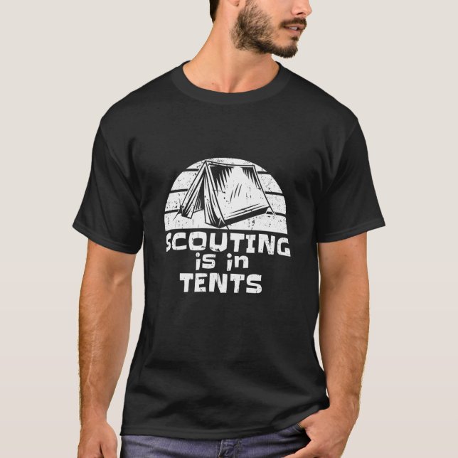 Scouting Is In Tents T-Shirt (Front)