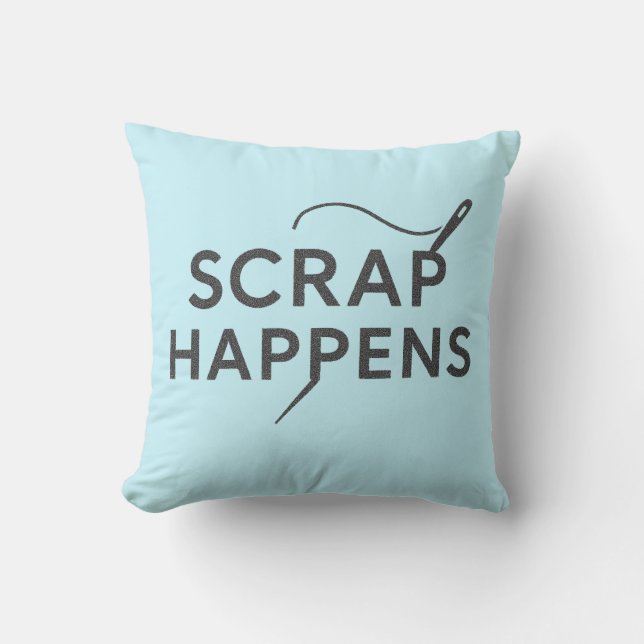 SCRAP HAPPENS Funny Quilt Guild Gift Sewing Hobby Throw Pillow (Front)
