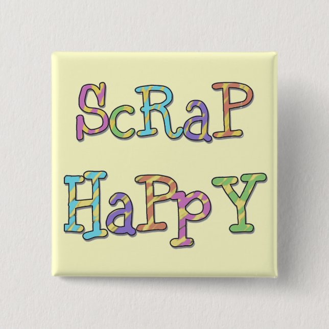 Scrap Happy T-shirts and Gifts 2 Inch Square Button (Front)