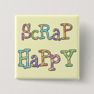 Scrap Happy T-shirts and Gifts 2 Inch Square Button