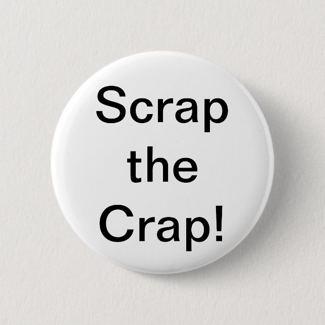 Scrap the Crap Button (Front)