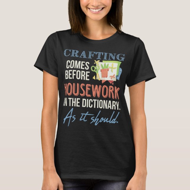 Scrapbook Crafting Housework As It Should T-Shirt (Front)