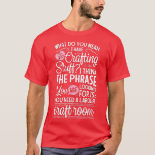 Scrapbook Scrapbooking Crafting Stuff Craft Room S T-Shirt