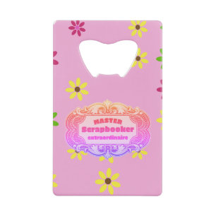 Scrapbooker Credit Card Bottle Opener