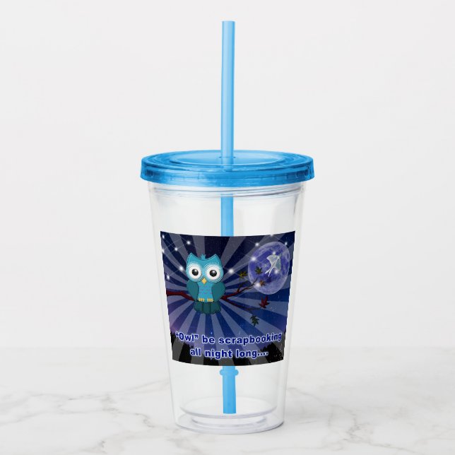 Scrapbookers “Owl Be Scrapping All Night Long” Acrylic Tumbler (Front)