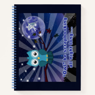 Scrapbookers “Owl Be Scrapping All Night Long” Notebook